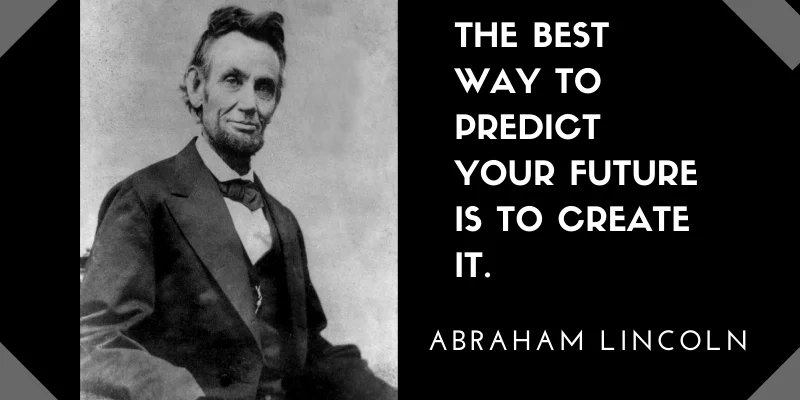 Abraham Lincoln encourages proactive action in shaping one's destiny in this quote.