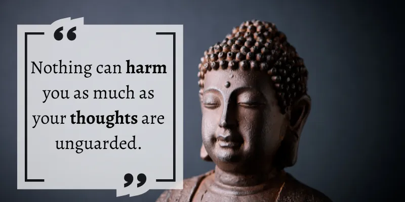 This quote defines the importance of controlling the power of thoughts to be safe from hurting.