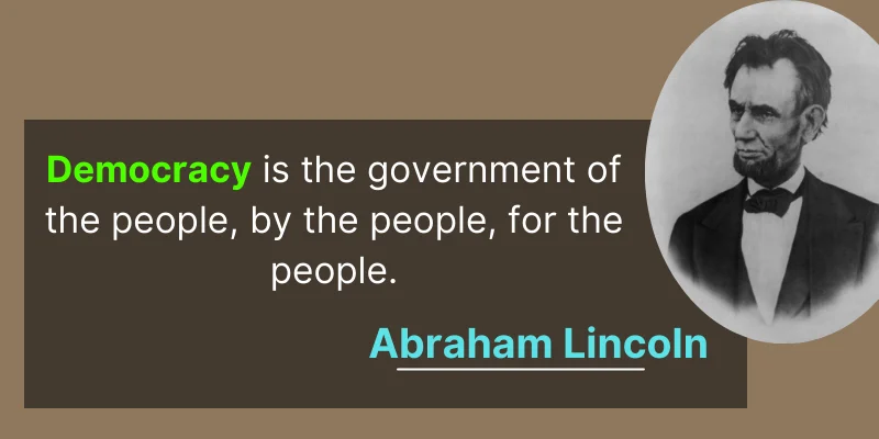 According to Abraham Lincoln, the core principles of democracy are citizen power, participation, and the focus on the people's well-being.