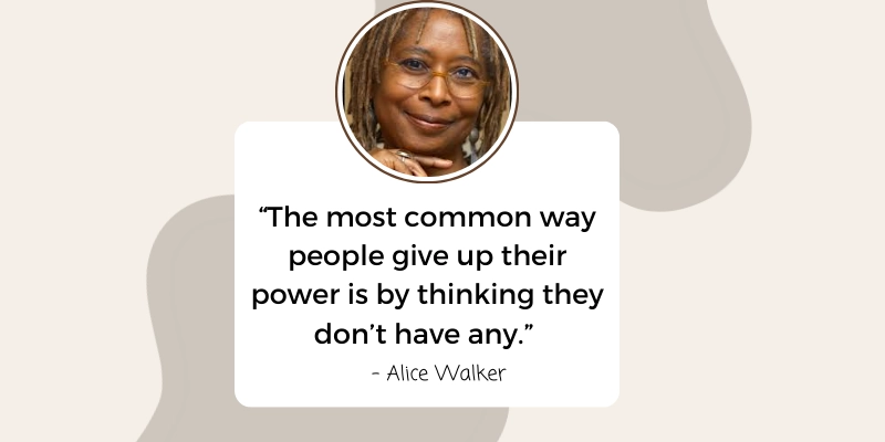 Inspirational quote by Alice Walker about personal power and confidence