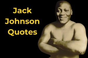 40+ Unforgettable Jack Johnson Quotes Resonate with Today’s Challenges