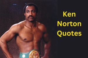 Read Top 30 Life-Changing Ken Norton Quotes on Boxing and Life