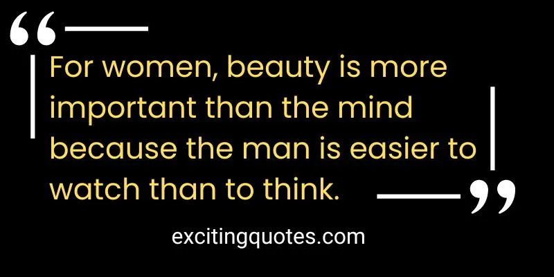A quote with a black background that says for women, beauty is more important than man
