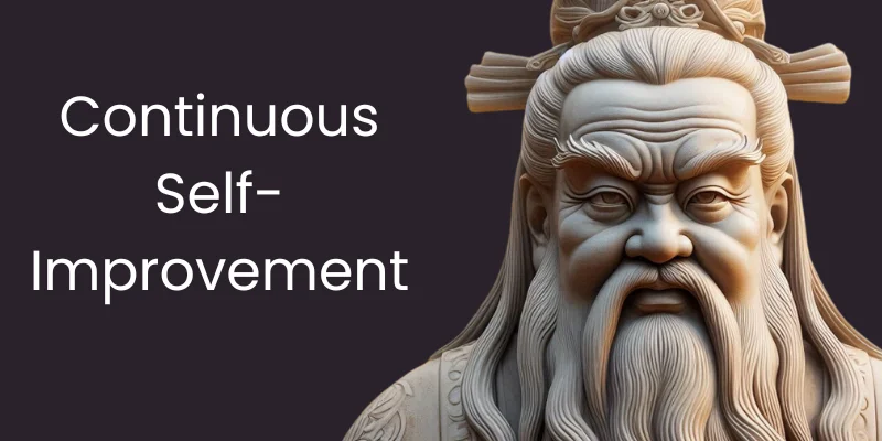 Confucius's teaching about self-improvement is that it is a journey of growth and development that never ends.