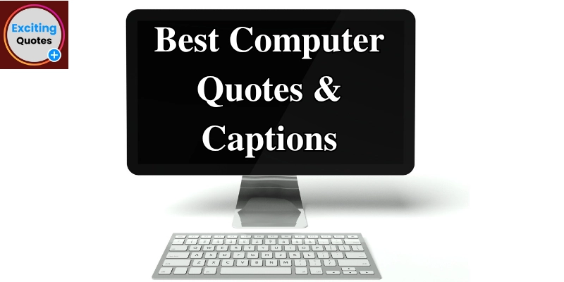 Best Computer Quotes & Captions displayed on a screen with keyboard, highlighting inspiring quotes for tech enthusiasts