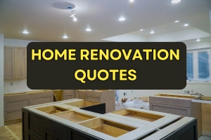 60 Inspiring Home Renovation Quotes to Kickstart Your Dream Project