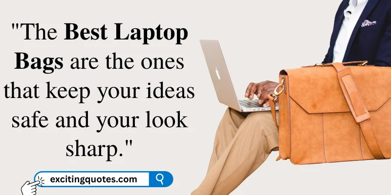 A quote about the importance of good laptop bags with a stylish person with a laptop and a sleek bag