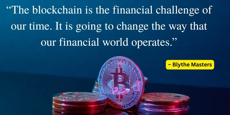 Blockchain technology quote by Blythe Masters about changing the financial world with Bitcoin