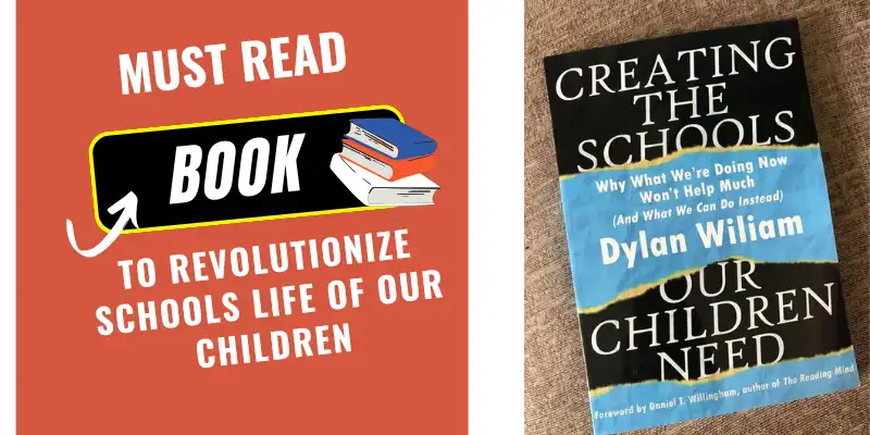 Must-read book Creating the Schools Our Children Need by Dylan Wiliam to revolutionize education