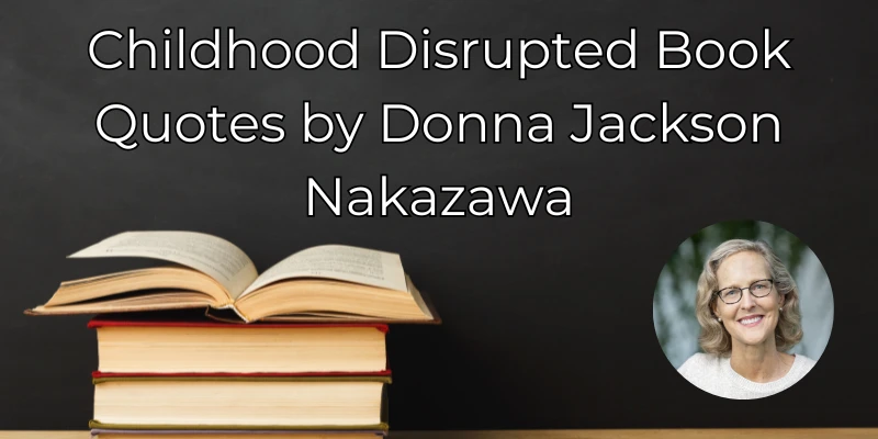 Books stacked with a quote about 'Childhood Disrupted' by Donna Jackson Nakazawa