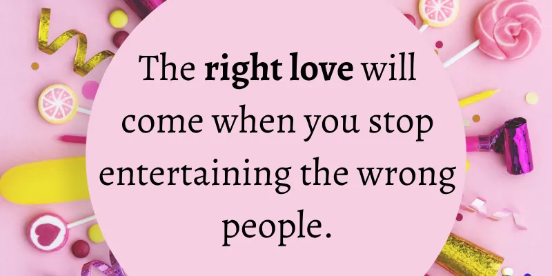 Choose people carefully when developing relationships to gain true love.