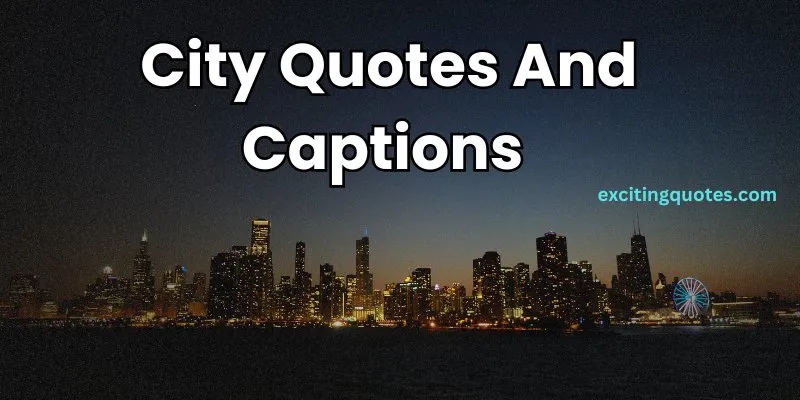 A city skyline with the words city quotes and captions to accompany your urban adventures.