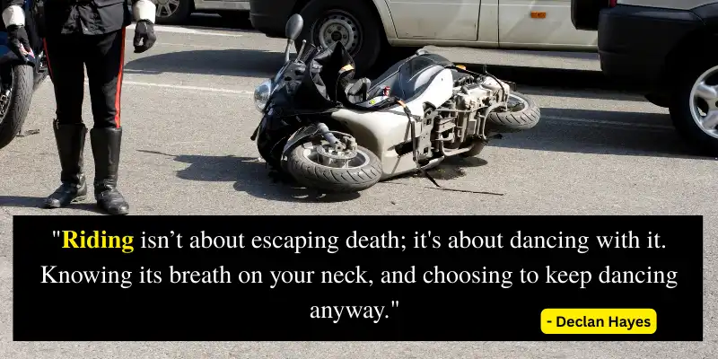 Motorcycle quote by Declan Hayes: Riding isn’t escaping death, but dancing with it, choosing to continue despite the danger