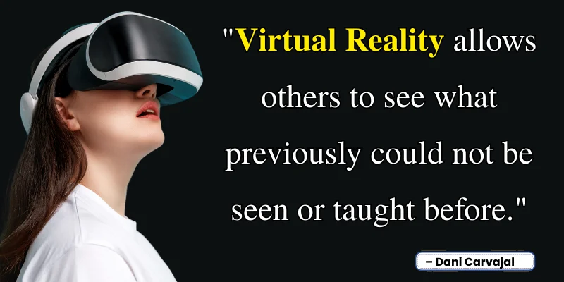 Dani Carvajal quote on Virtual Reality allowing people to see and teach what was previously impossible with a person wearing VR headset