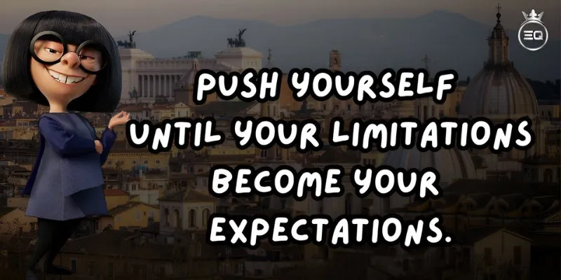 A cartoon character with the words push yourself until your limits become your expectations.