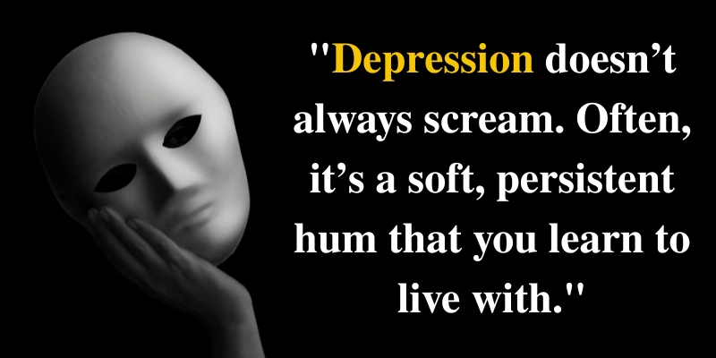 A mask representing the hidden nature of depression, described as a quiet, persistent hum rather than a loud scream