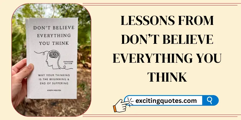 Lessons from Don’t Believe Everything You Think by Joseph Nguyen, teaching how thoughts influence suffering and mental clarity.
