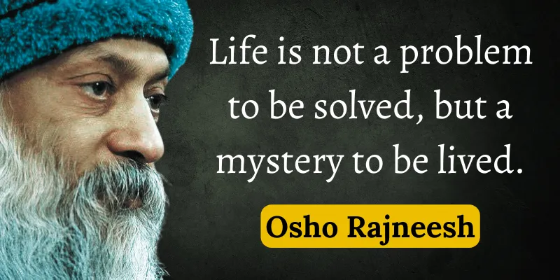 Osho life lessons motivate us to Enjoy life fully without thinking about the challenges of life.
