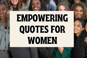 110 Empowering Quotes for Women to Boost Confidence & Achieve More