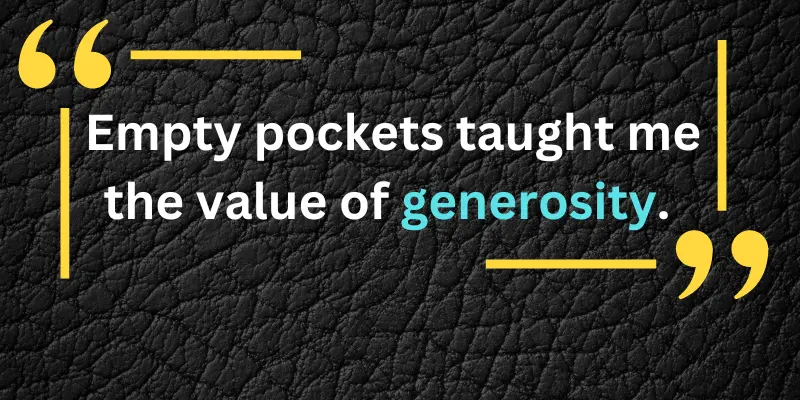 The times of empty pockets teach us the value of compassion and charity.