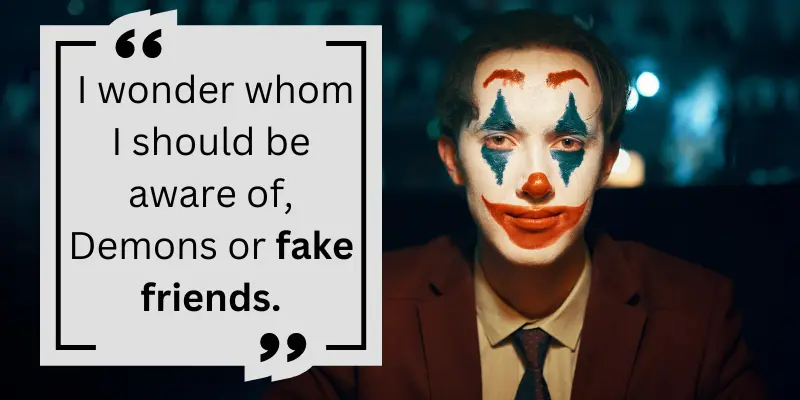 This quotation advises us to take caution because fake friends can be more terrifying than demons