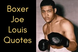 30 Iconic Joe Louis Quotes | Wisdom and Life Lessons from a Boxing Legend