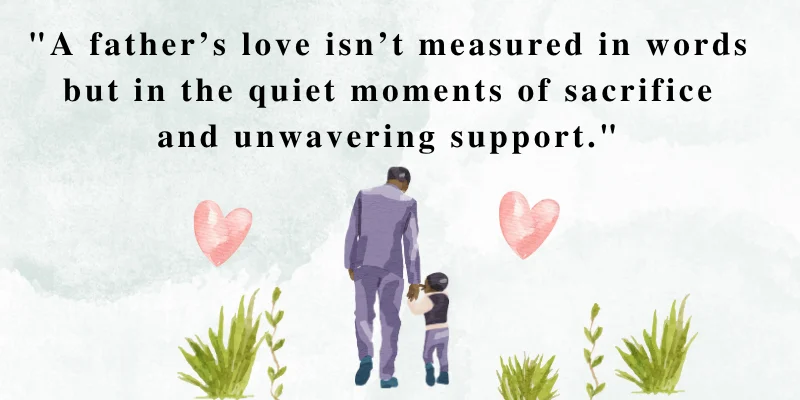 Father and child walking together, symbolizing love, sacrifice, and unwavering support, paired with a beautiful Father’s Day quote