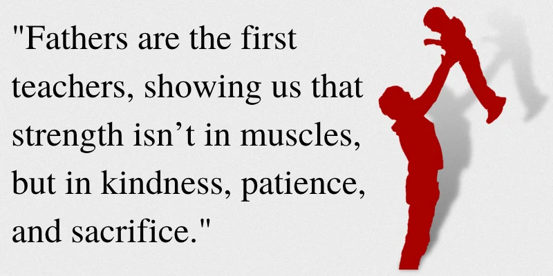 Powerful quote about fatherhood, showing that strength is in kindness and patience, with a silhouette of a father and child.