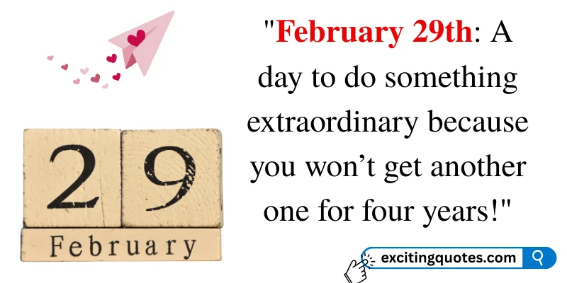 February 29th quote image with wooden block calendar and pink heart paper plane, inspiring action on this rare Leap Day moment.