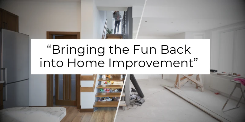 Bringing the fun back into home improvement slogan with renovation work in progress