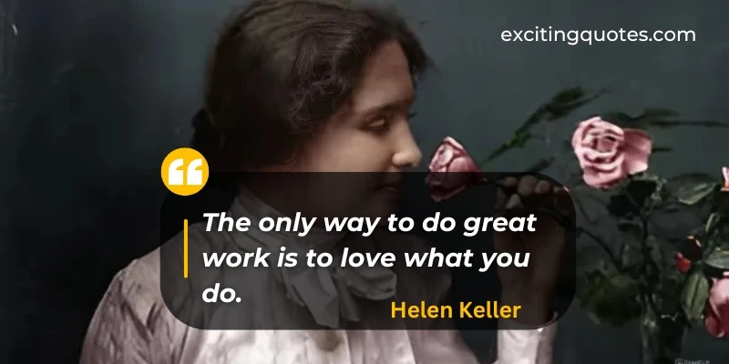 A woman holding a flower with a quote on it about a way to do great work is to love what you do.