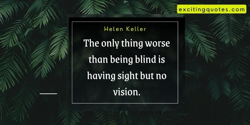 Trees background with a quote on it that says, the only thing worse thing is having sight but no vision.