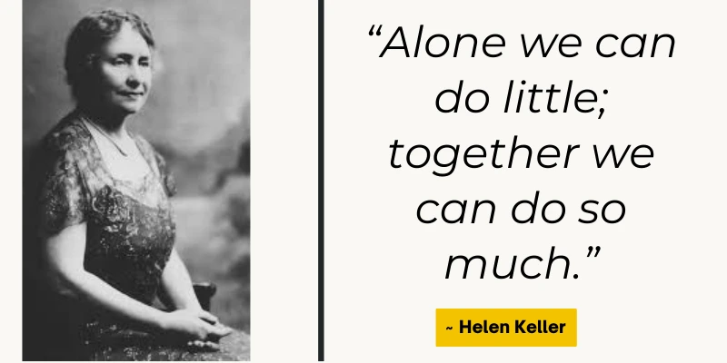 Helen Keller quote about teamwork and women empowerment – Alone we can do little, together we can do much