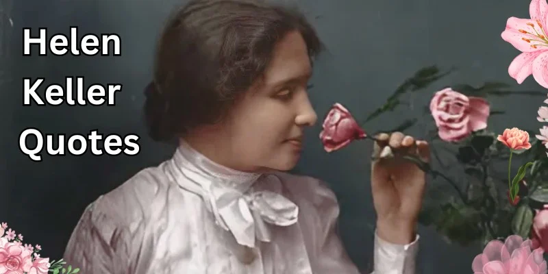 Helen Keller smelling a flower with closed eyes and a text "Helen Keller Quotes"