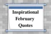 100+ Inspirational February Month Quotes to Embrace Love & New Beginnings - Post Thumbnail