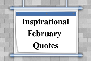 100+ Inspirational February Month Quotes to Embrace Love & New Beginnings