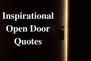 100+ Powerful Open Door Quotes That Will Inspire Hope and Change for New Journey
