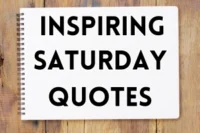 100 Top Saturday Quotes for Work, Relaxation, and Weekend Fun for All