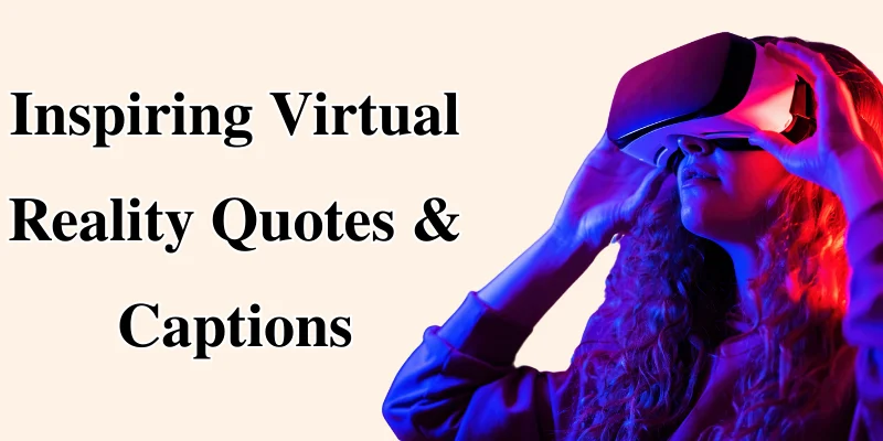 Inspiring Virtual Reality Quotes & Captions with a person wearing a VR headset in a colorful setting
