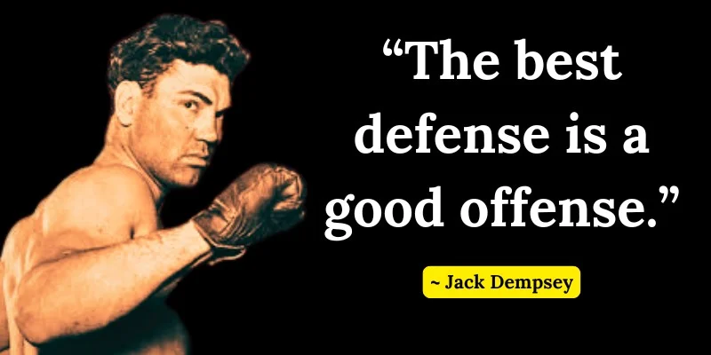 Jack Dempsey quote about the strategy of offense as the best defense