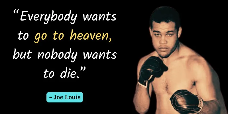 Joe Louis' insightful quote about the desire for heaven and fear of death, paired with a boxing photo