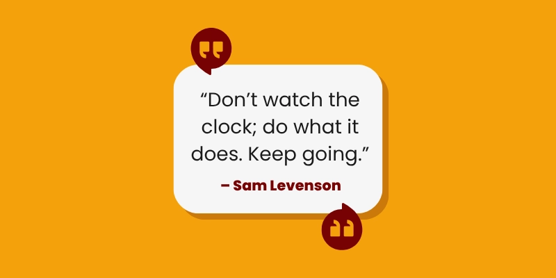 Quote by Sam Levenson: 'Don’t watch the clock; do what it does. Keep going.' displayed on a bright orange background