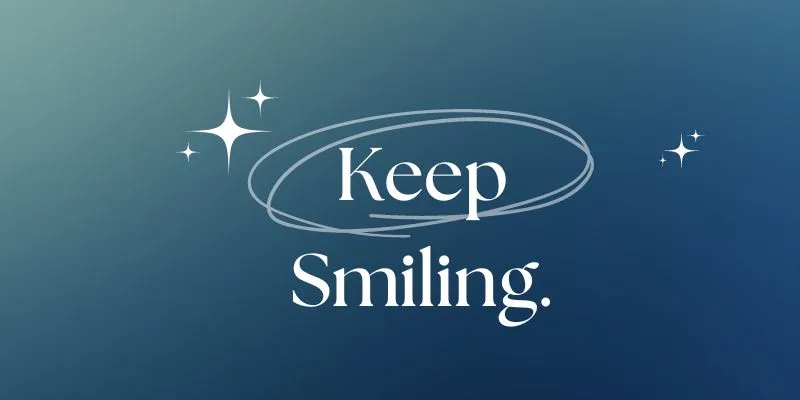 Text 'keep smiling' on a blue background, encouraging a positive and cheerful attitude.