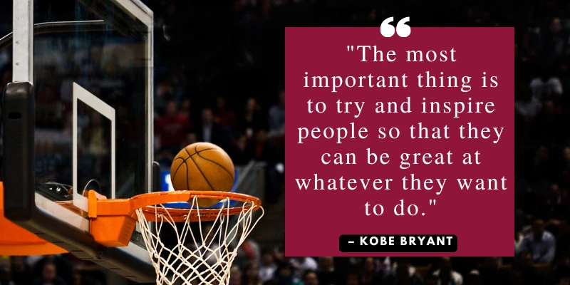 Basketball shot going through the hoop with Kobe Bryant’s quote about inspiring others to be great at whatever they want to do.