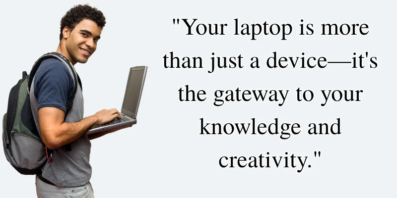 A quote that emphasizes the laptop’s role in unlocking knowledge and fostering creativity with a person holding a laptop