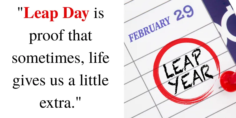 Leap Day quote on a calendar marked February 29, showing that life sometimes surprises us with rare and extra moments of opportunity