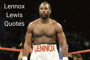 Discover Inspiring Lennox Lewis Quotes and His Incredible Boxing Legacy