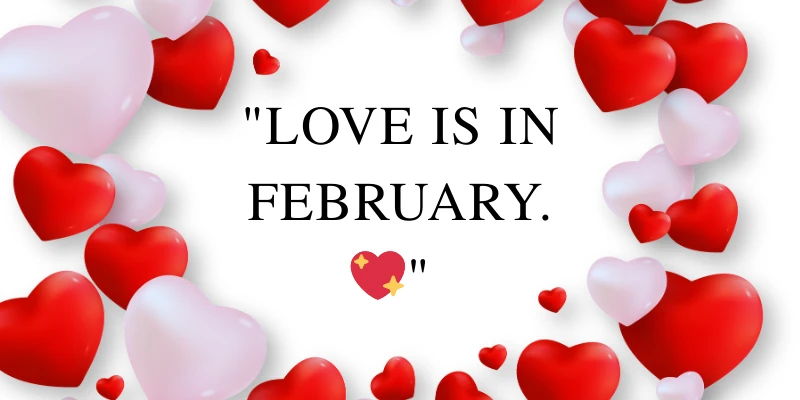 Romantic quote “Love is in February” surrounded by floating red and pink 3D hearts, ideal for Valentine’s Day or February love content