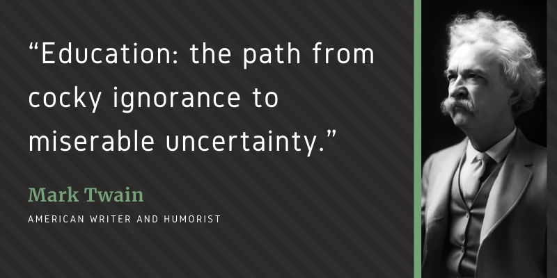 Mark Twain quote on education showing it as a journey from ignorance to uncertainty