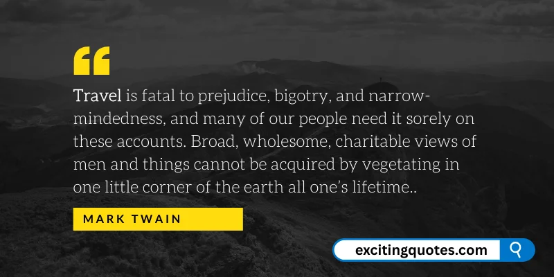 powerful Mark Twain quote on how travel is essential for overcoming prejudice and broadening one’s perspective